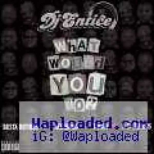 DJ Entice - What Would You Do Ft. Busta Rhymes, OT Genasis, Ace Hood & T-Pain